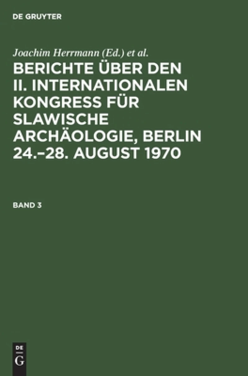 Berichte über den II. Internationalen Kongreß für Slawische Archäologie, Berlin 24.–28. August 1970. Band 3
