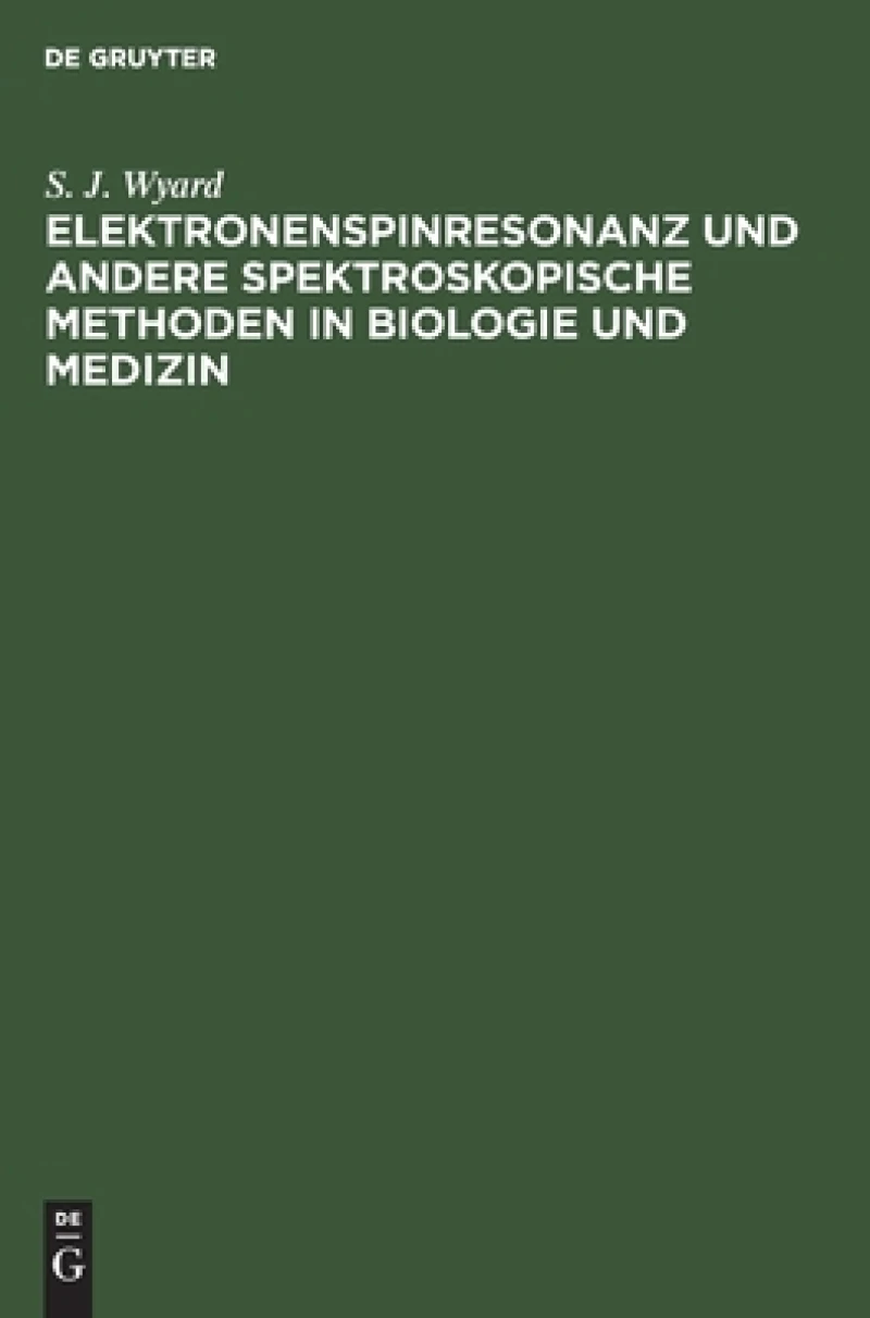 Elektronenspinresonanz Und Andere Spektroskopische Methoden in Biologie Und Medizin