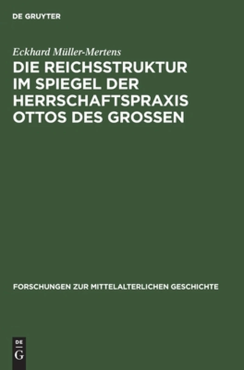 Reichsstruktur im Spiegel der Herrschaftspraxis Ottos des Grossen