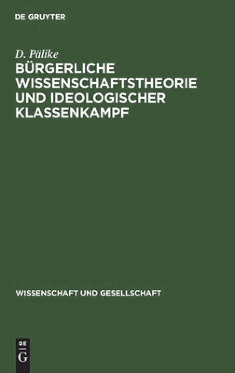 Bürgerliche Wissenschaftstheorie Und Ideologischer Klassenkampf