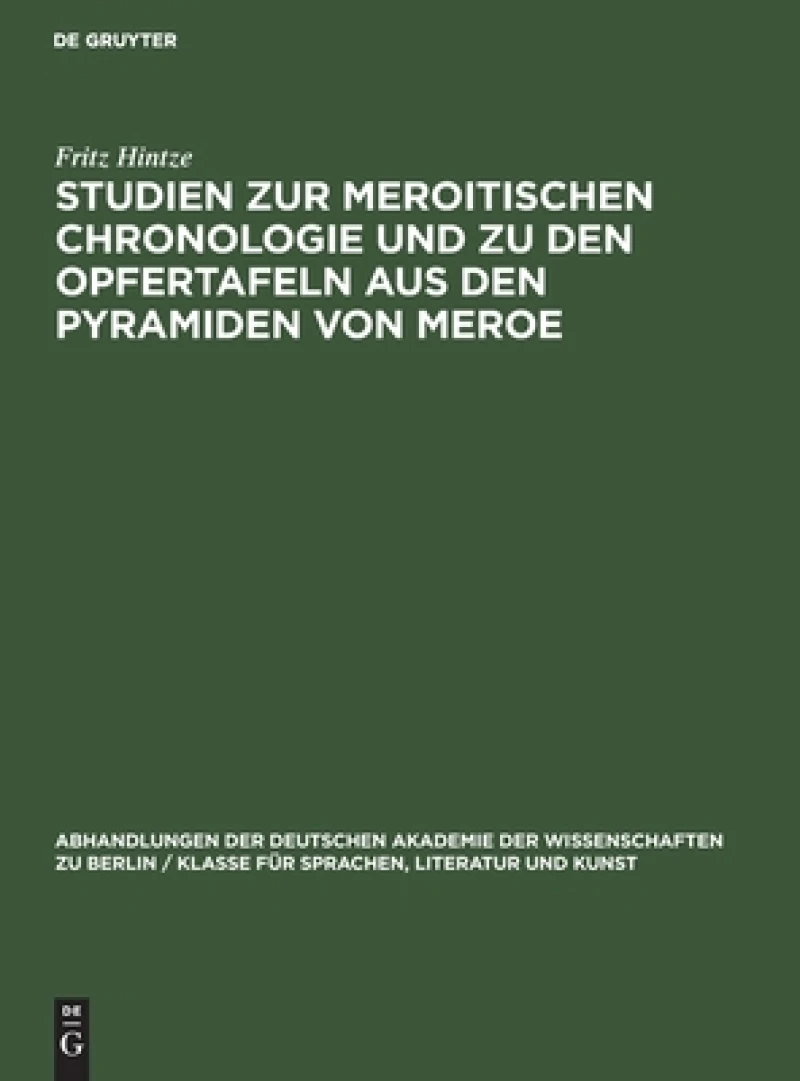 Studien Zur Meroitischen Chronologie Und Zu Den Opfertafeln Aus Den Pyramiden Von Meroe