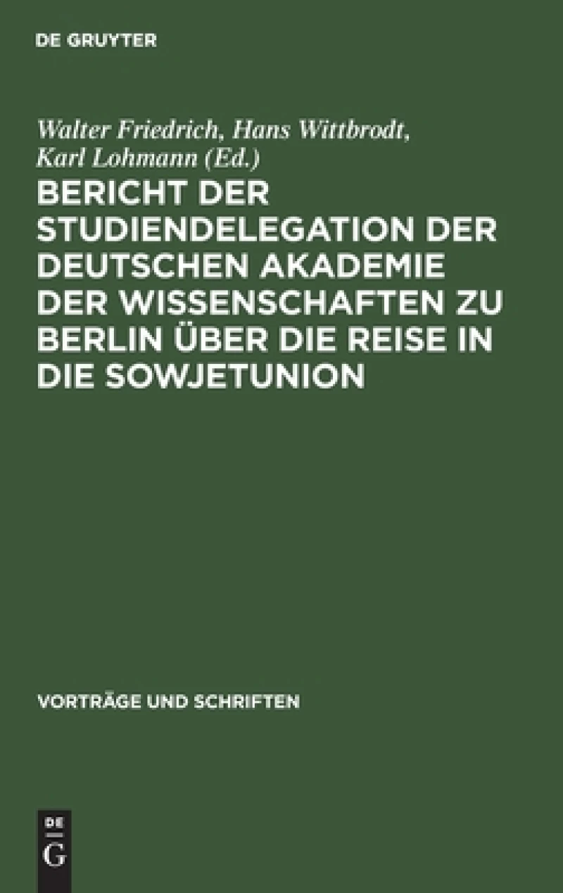 Bericht Der Studiendelegation Der Deutschen Akademie Der Wissenschaften Zu Berlin Über Die Reise in Die Sowjetunion
