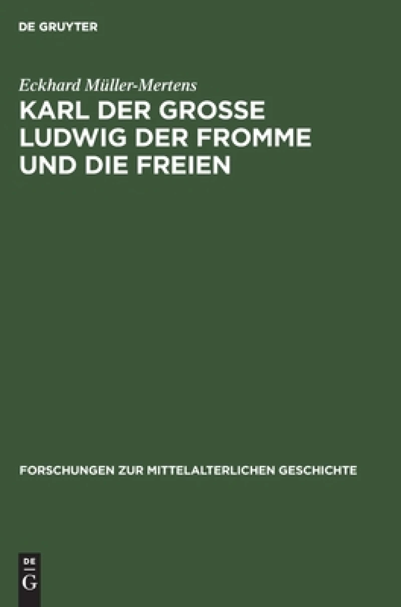 Karl der Grosse Ludwig der Fromme und die Freien