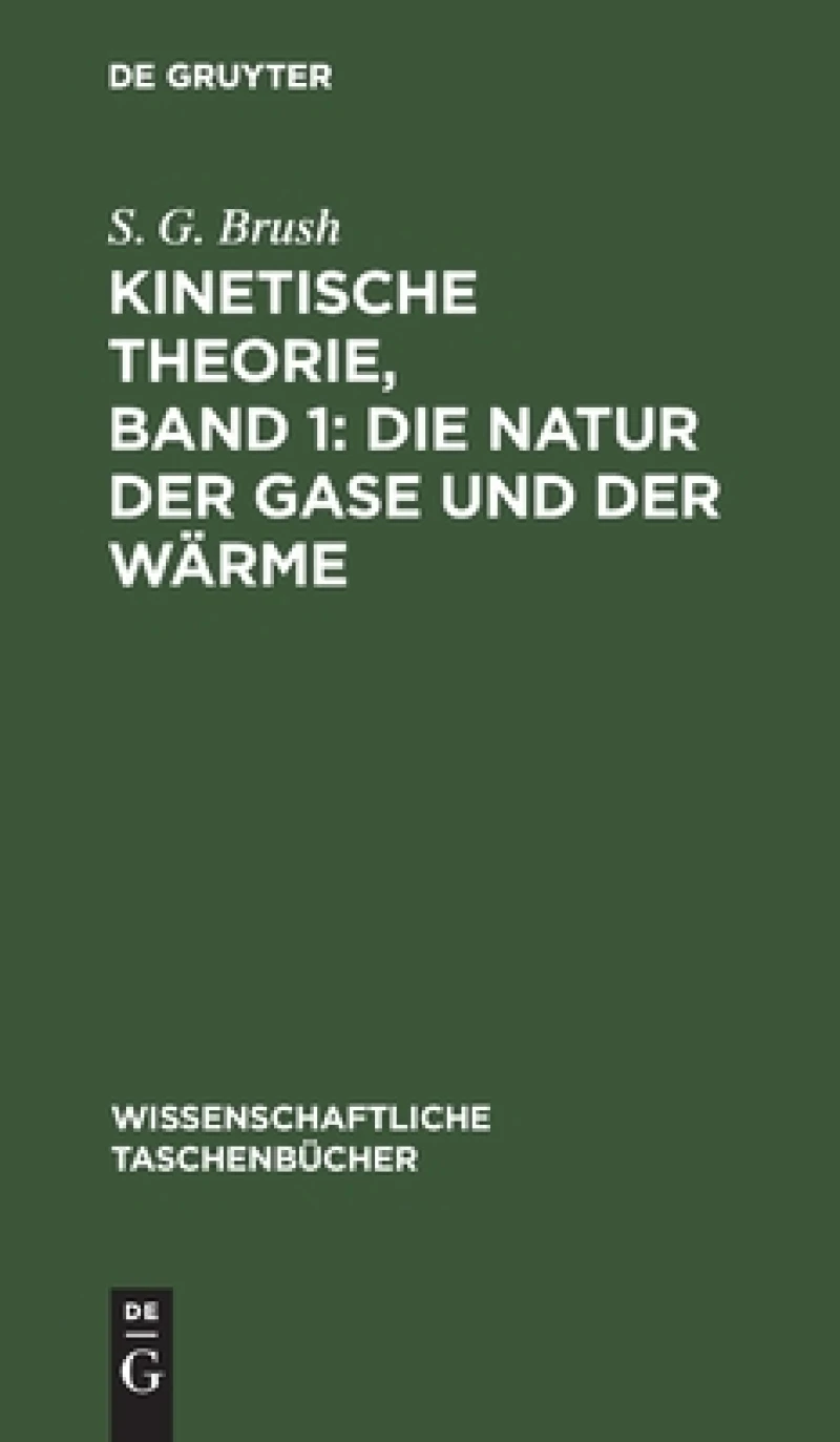 Kinetische Theorie, Band 1: Die Natur der Gase und der Wärme