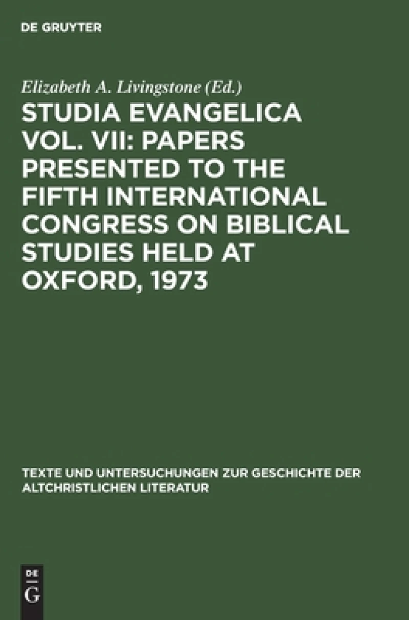 Studia Evangelica Vol. VII: Papers presented to the Fifth International Congress on Biblical Studies held at Oxford, 1973