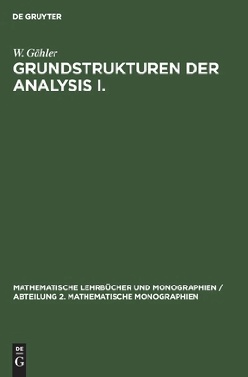 Grundstrukturen der Analysis I.