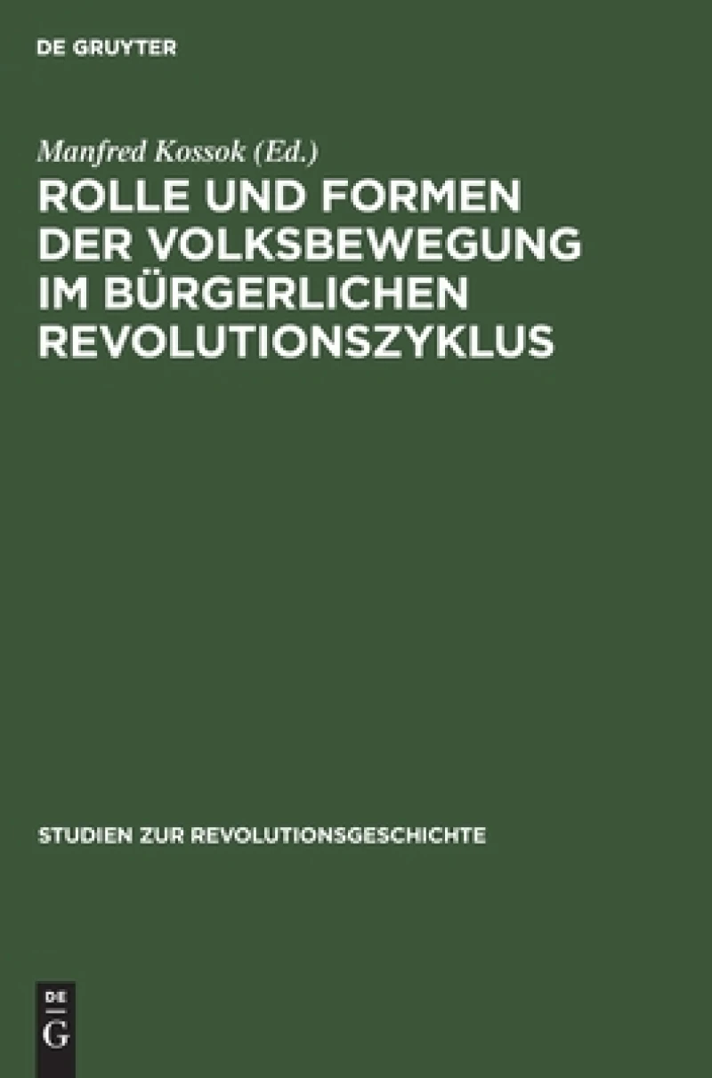 Rolle Und Formen Der Volksbewegung Im Bürgerlichen Revolutionszyklus