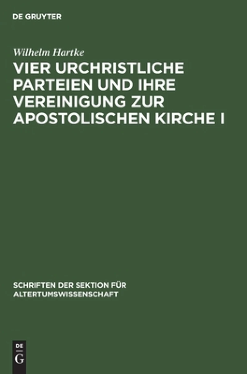 Vier urchristliche Parteien und ihre Vereinigung zur Apostolischen Kirche I