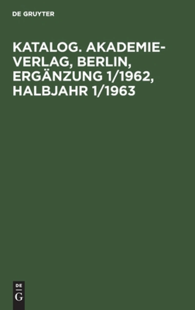 Katalog. Akademie-Verlag, Berlin, Ergänzung 1/1962, Halbjahr 1/1963