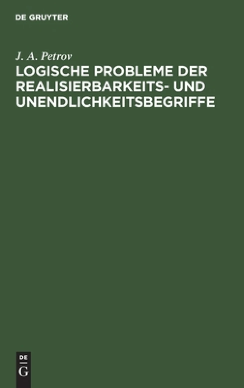 Logische Probleme Der Realisierbarkeits- Und Unendlichkeitsbegriffe