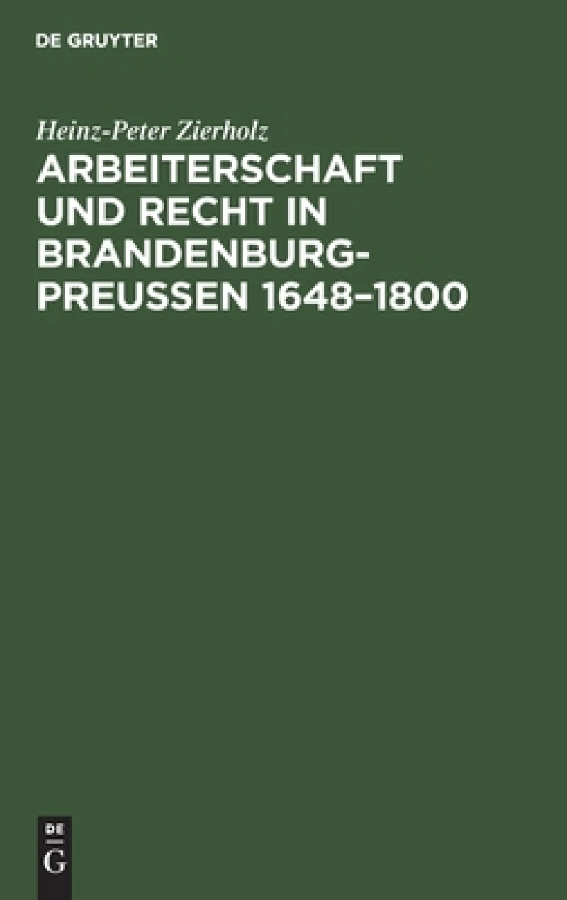Arbeiterschaft und Recht in Brandenburg-Preußen 1648–1800