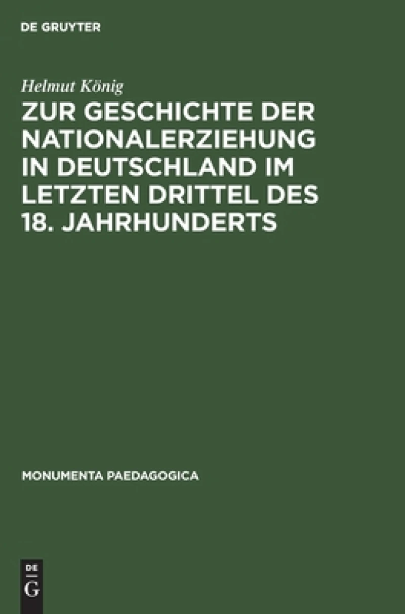 Zur Geschichte Der Nationalerziehung in Deutschland Im Letzten Drittel Des 18. Jahrhunderts