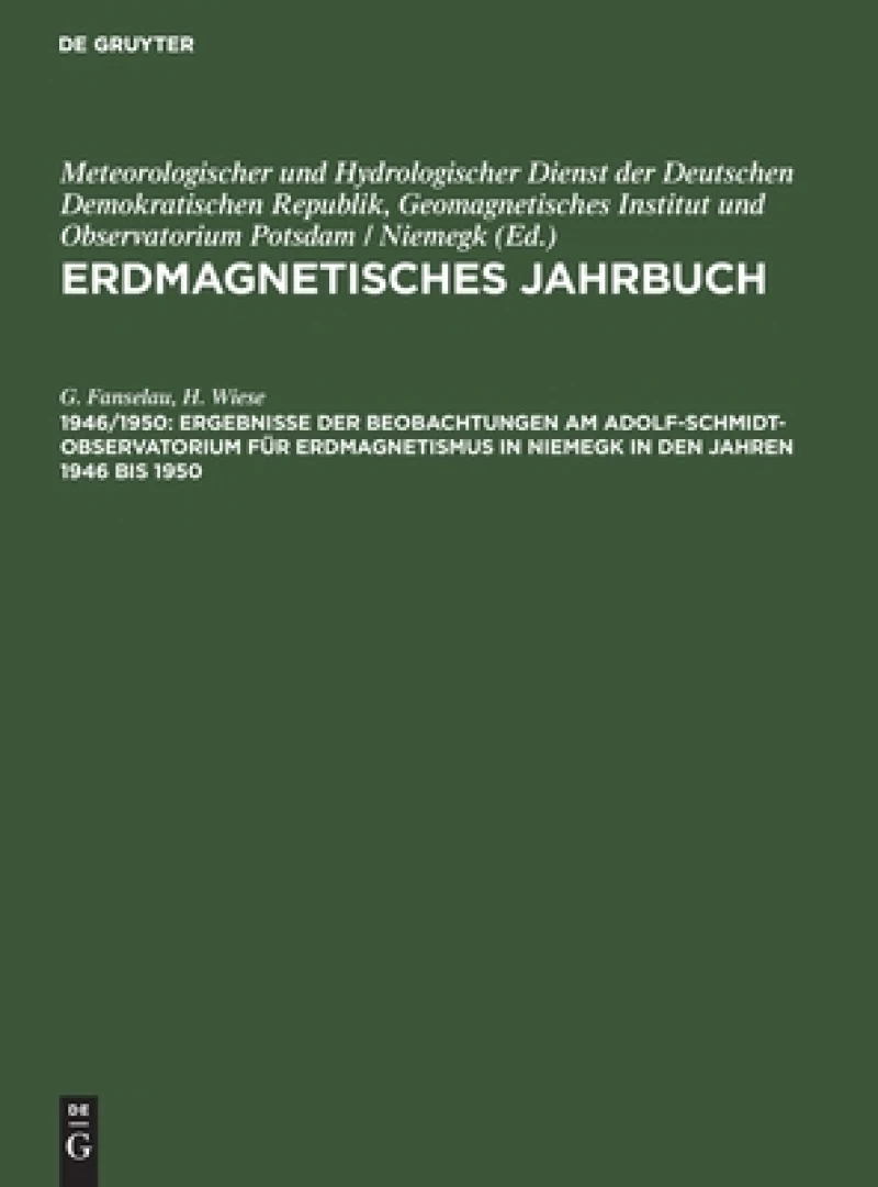 Ergebnisse Der Beobachtungen Am Adolf-Schmidt-Observatorium Für Erdmagnetismus in Niemegk in Den Jahren 1946 Bis 1950