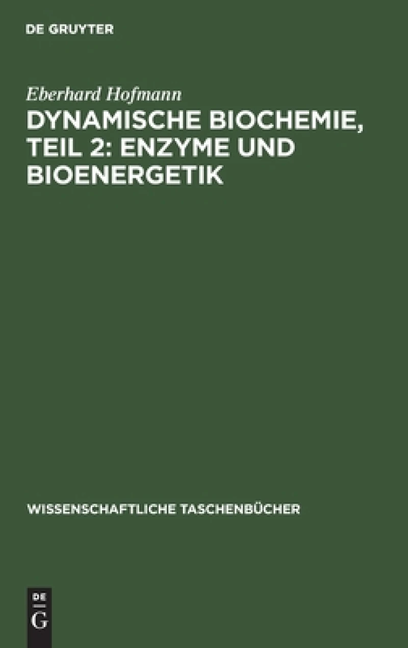 Dynamische Biochemie, Teil 2: Enzyme und Bioenergetik