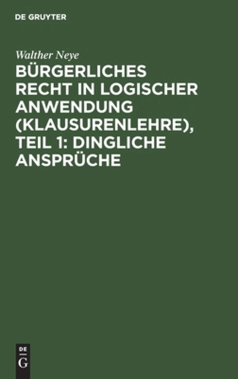 Bürgerliches Recht in logischer Anwendung (Klausurenlehre), Teil 1: Dingliche Ansprüche