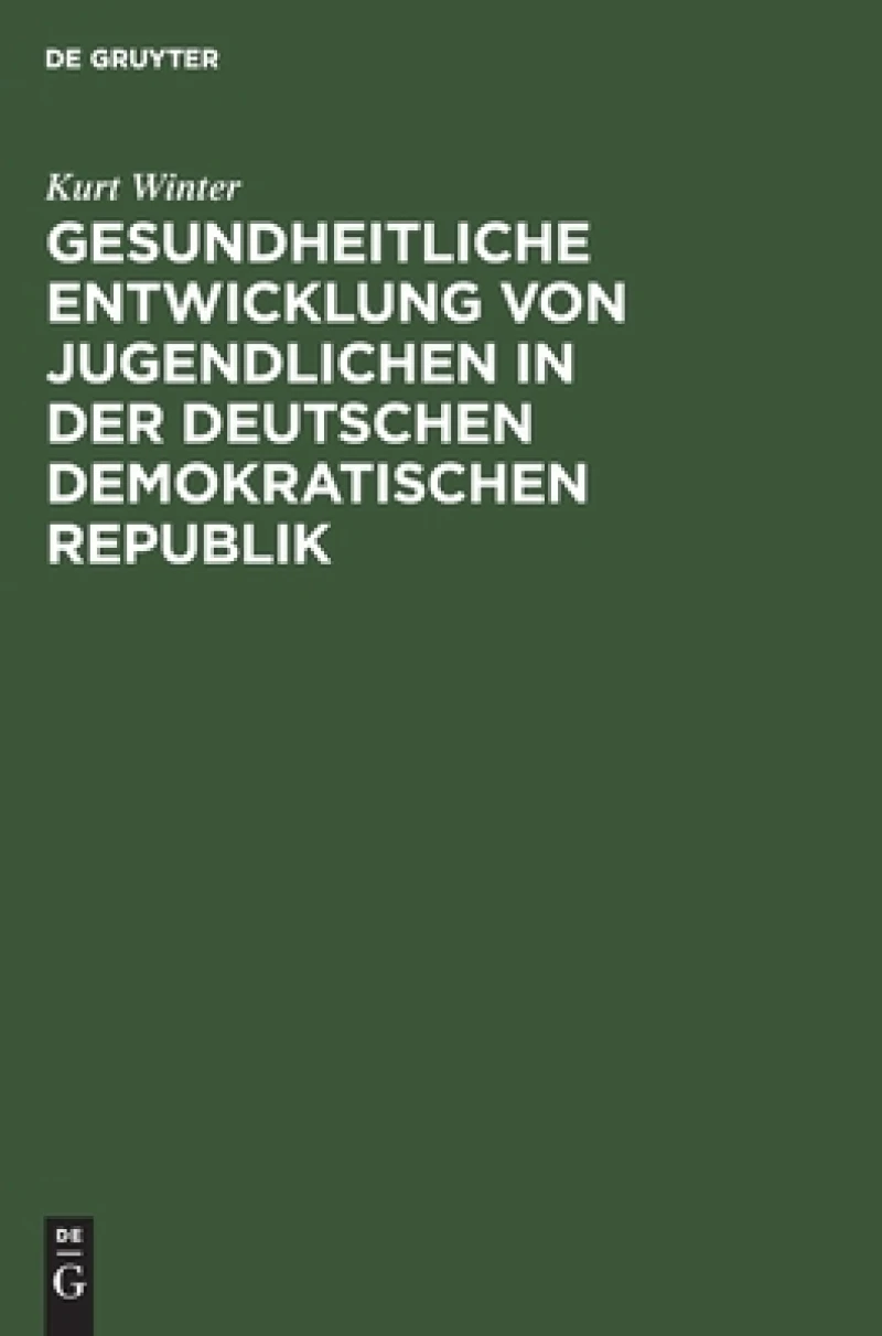 Gesundheitliche Entwicklung Von Jugendlichen in Der Deutschen Demokratischen Republik