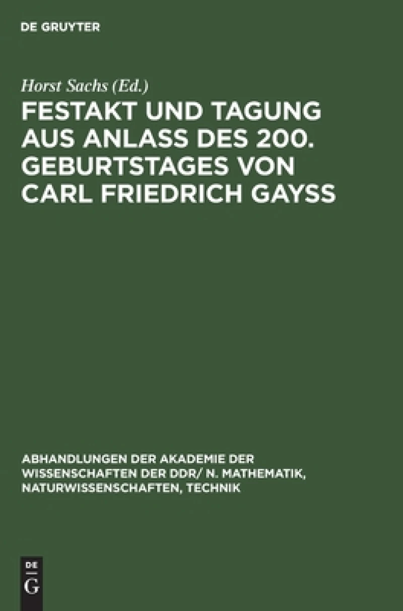 Festakt Und Tagung Aus Anlaß Des 200. Geburtstages Von Carl Friedrich Gayß