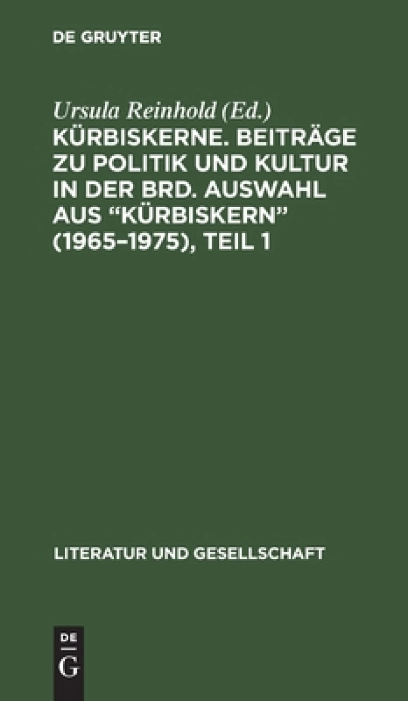 Kürbiskerne. Beiträge zu Politik und Kultur in der BRD. Auswahl aus "Kürbiskern" (1965–1975), Teil 1