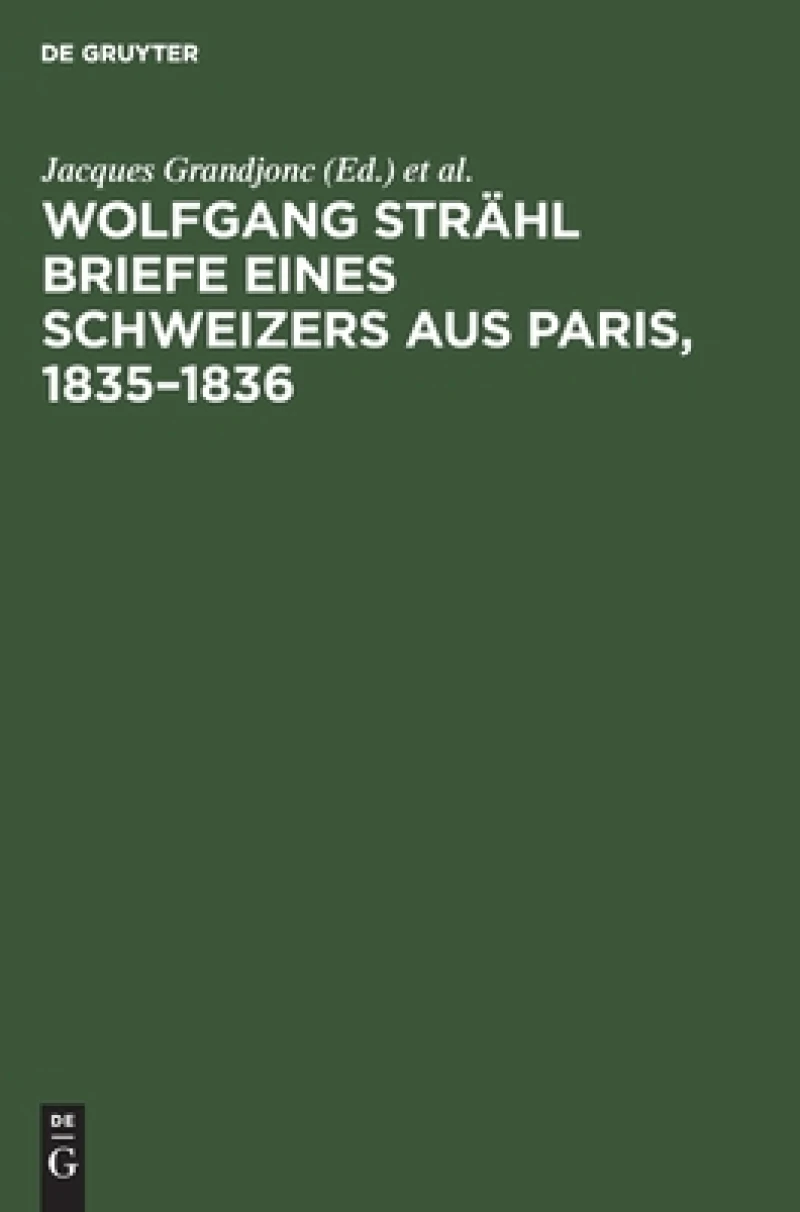 Wolfgang Strähl Briefe eines Schweizers aus Paris, 1835–1836