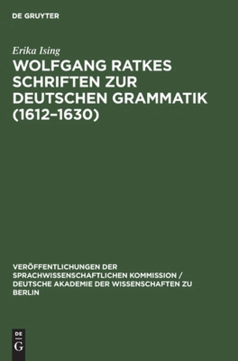 Wolfgang Ratkes Schriften zur Deutschen Grammatik (1612–1630)