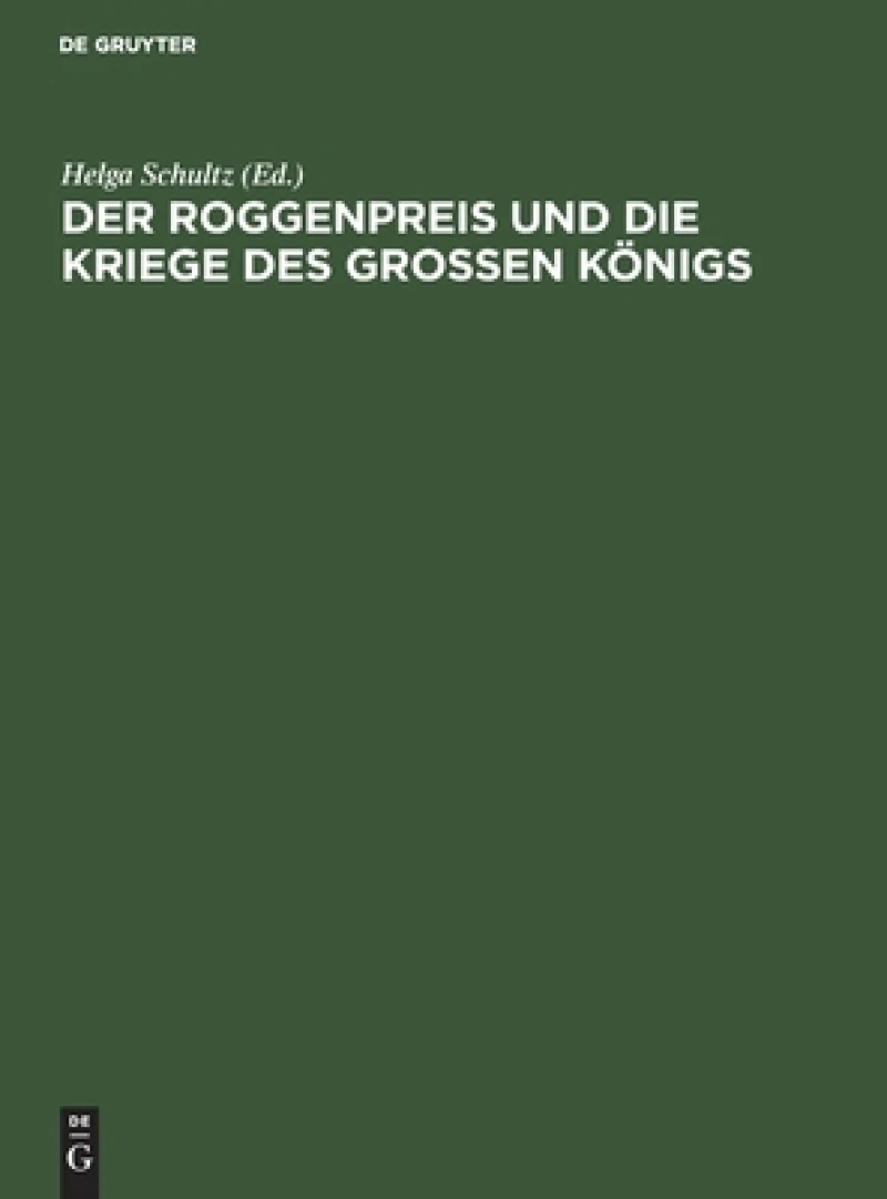 Roggenpreis und die Kriege des großen Königs