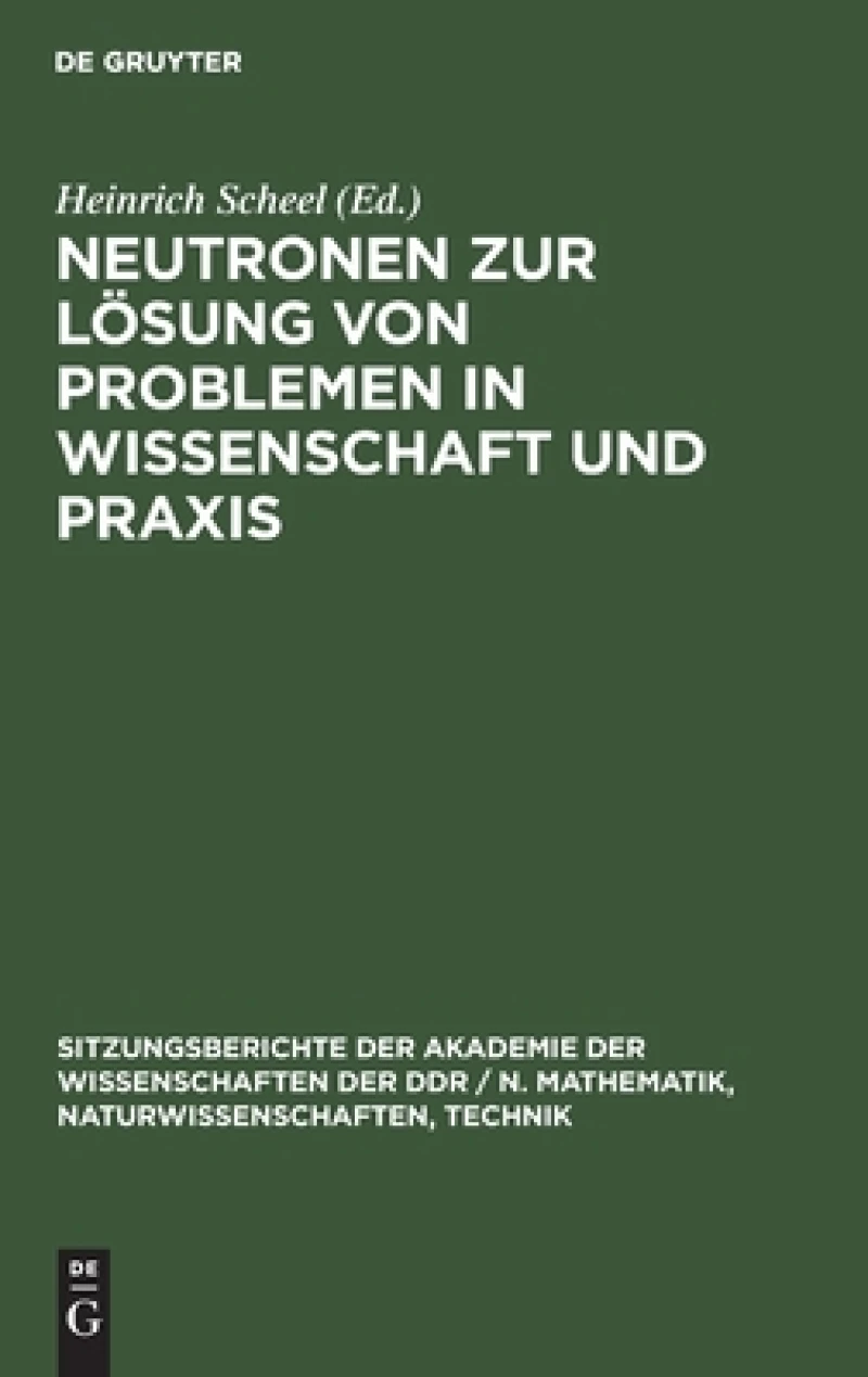 Neutronen Zur Lösung Von Problemen in Wissenschaft Und Praxis