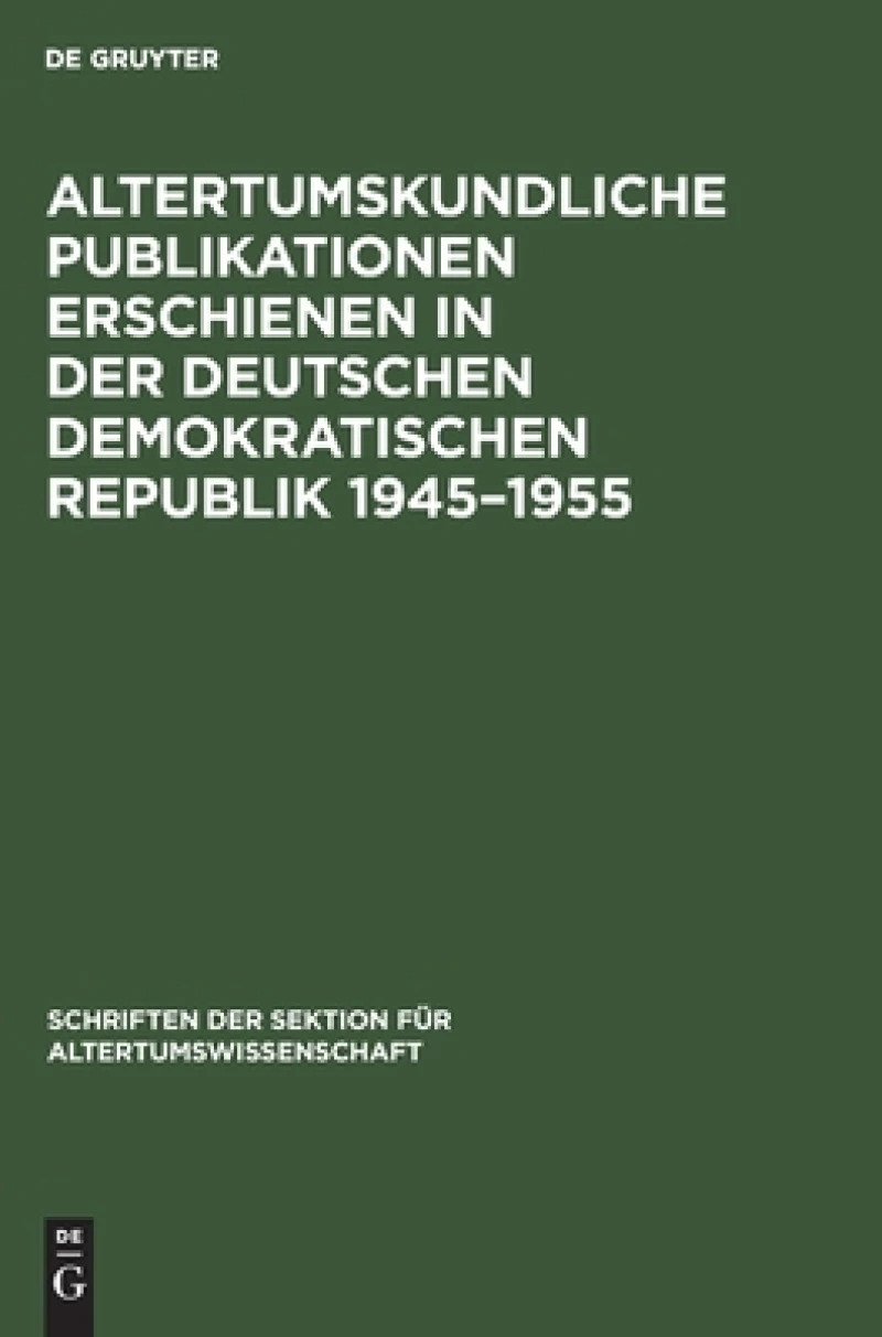 Altertumskundliche Publikationen erschienen in der Deutschen Demokratischen Republik 1945–1955