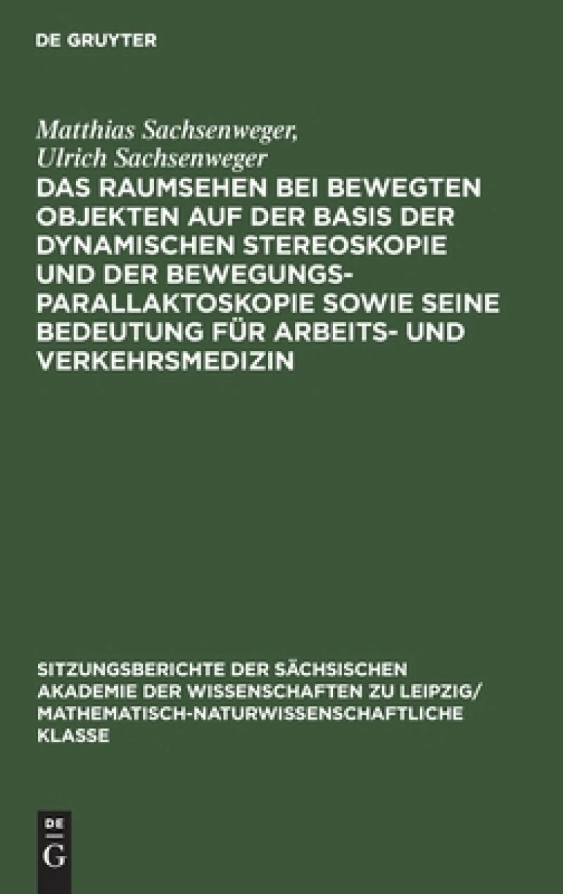 Raumsehen bei bewegten Objekten auf der Basis der dynamischen Stereoskopie und der Bewegungsparallaktoskopie sowie seine Bedeutung für Arbeits- und Verkehrsmedizin