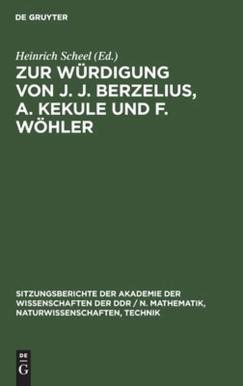 Zur Würdigung Von J. J. Berzelius, A. Kekule Und F. Wöhler