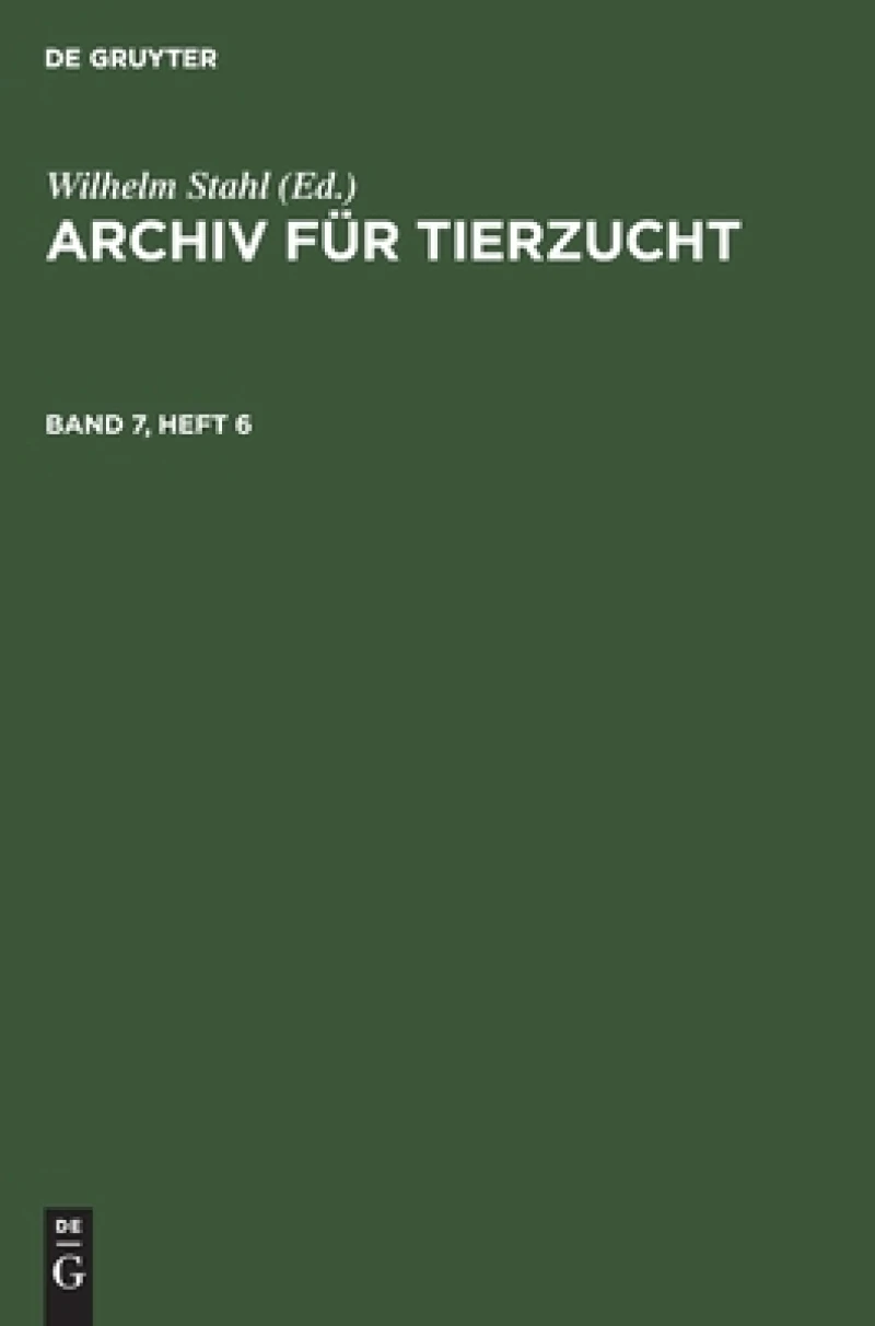 Archiv für Tierzucht. Band 7, Heft 6