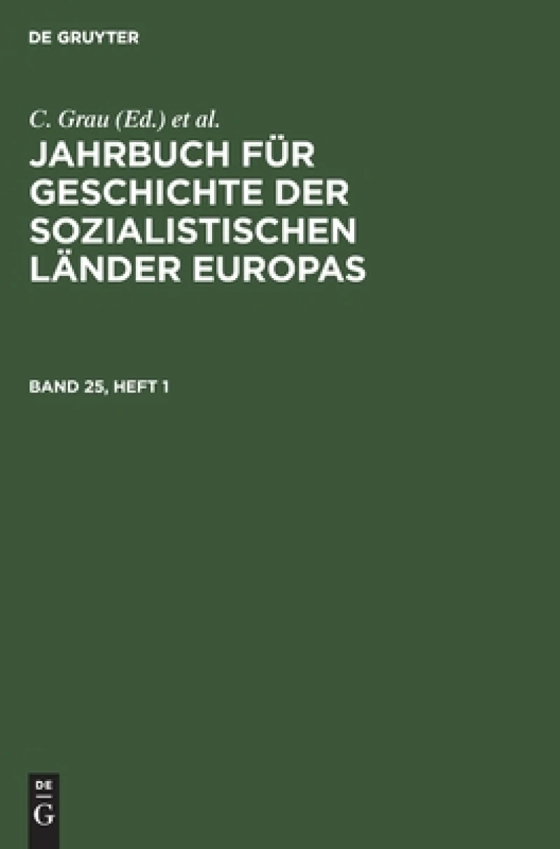 Jahrbuch für Geschichte der sozialistischen Länder Europas. Band 25, Heft 1