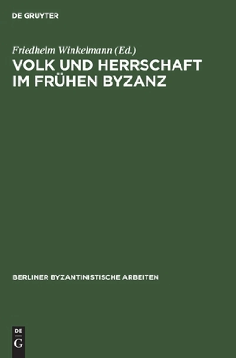 Volk Und Herrschaft Im Frühen Byzanz