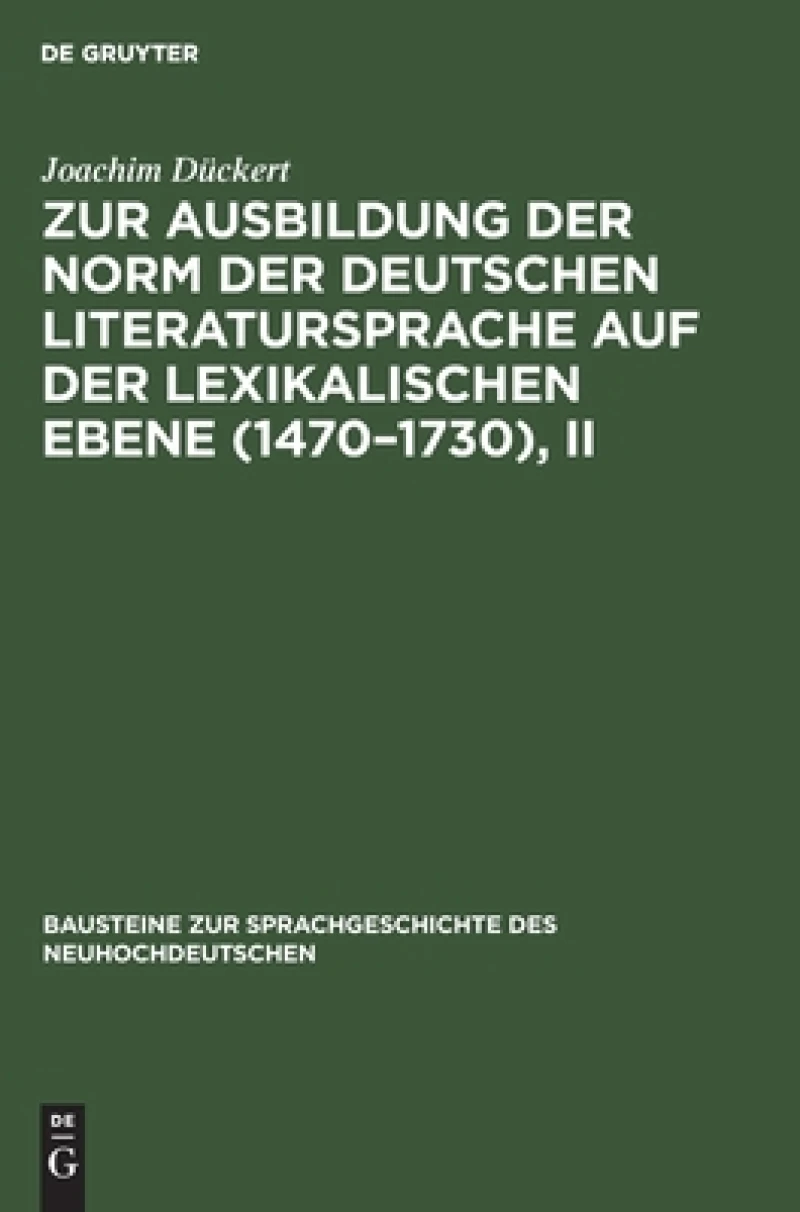 Zur Ausbildung der Norm der deutschen Literatursprache auf der lexikalischen Ebene (1470–1730), II