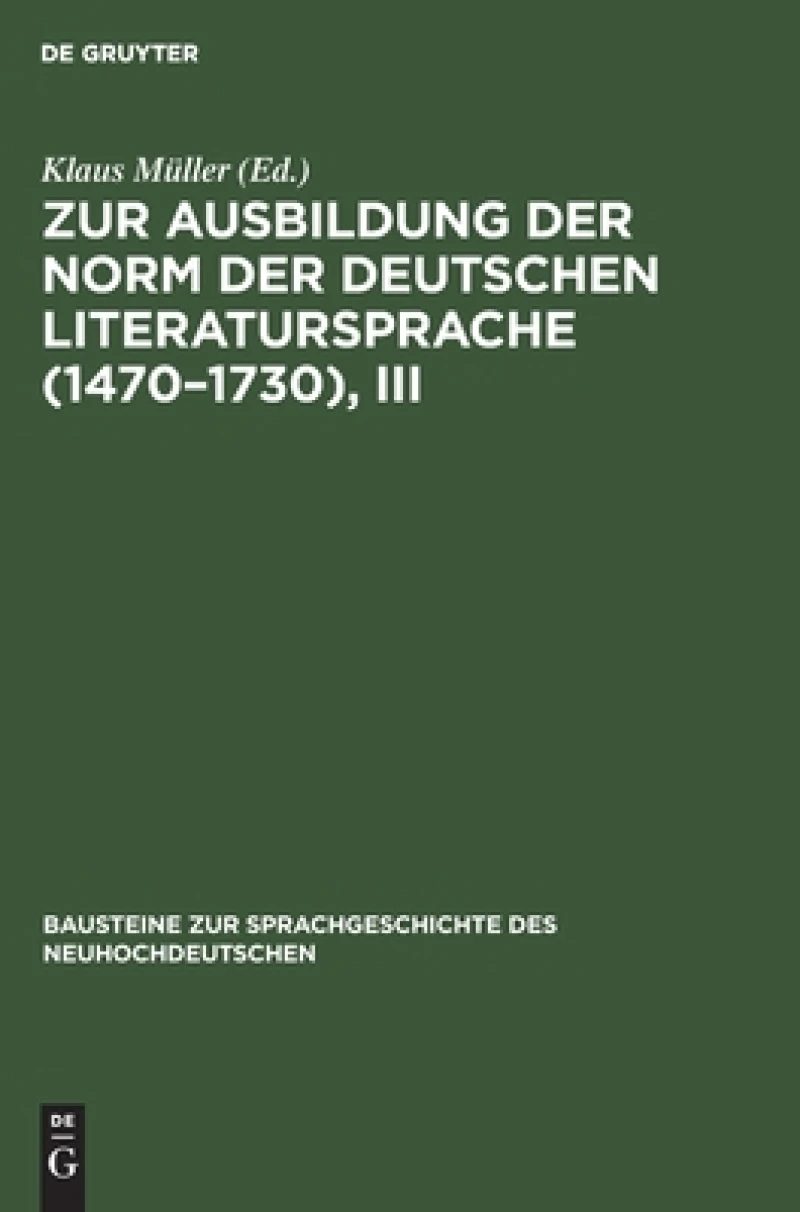 Zur Ausbildung der Norm der deutschen Literatursprache (1470–1730), III