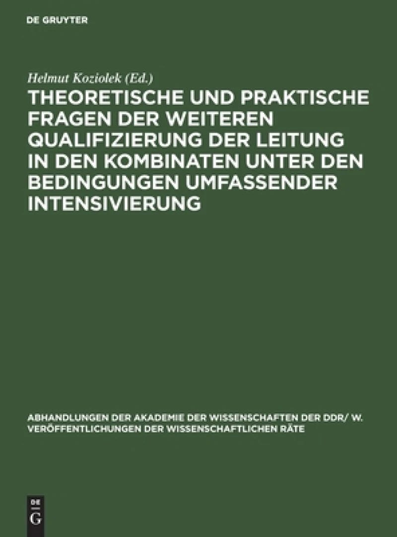Theoretische Und Praktische Fragen Der Weiteren Qualifizierung Der Leitung in Den Kombinaten Unter Den Bedingungen Umfassender Intensivierung