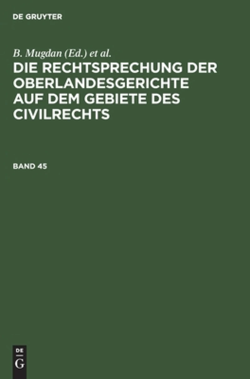 Rechtsprechung der Oberlandesgerichte auf dem Gebiete des Civilrechts. Band 45