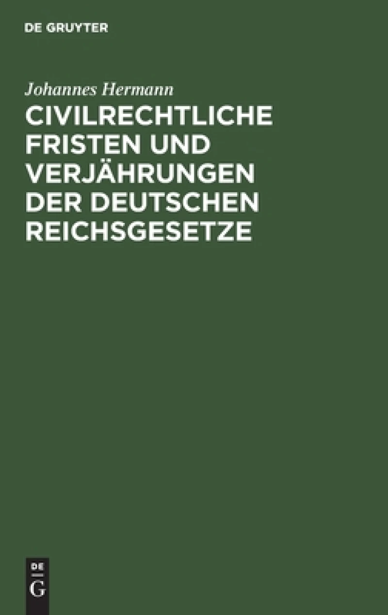 Civilrechtliche Fristen Und Verjährungen Der Deutschen Reichsgesetze