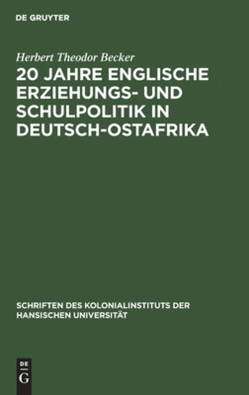 20 Jahre Englische Erziehungs- Und Schulpolitik in Deutsch-ostafrika