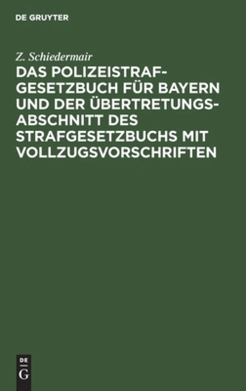 Polizeistrafgesetzbuch für Bayern und der Übertretungsabschnitt des Strafgesetzbuchs mit Vollzugsvorschriften