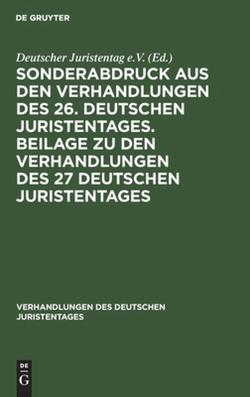 Sonderabdruck aus den Verhandlungen des 26. deutschen Juristentages. Beilage zu den Verhandlungen des 27 deutschen Juristentages