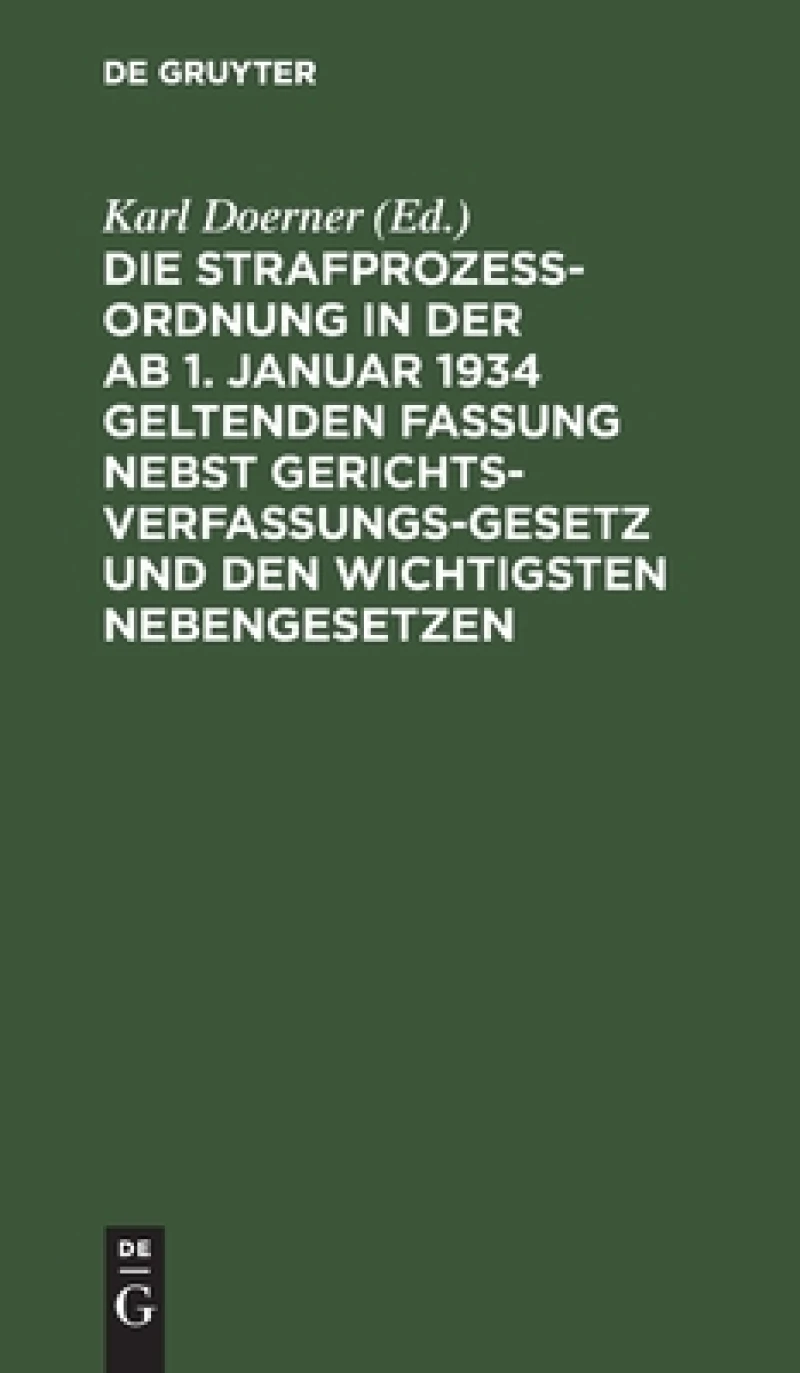 Strafprozeßordnung in der ab 1. Januar 1934 geltenden Fassung nebst Gerichtsverfassungsgesetz und den wichtigsten Nebengesetzen