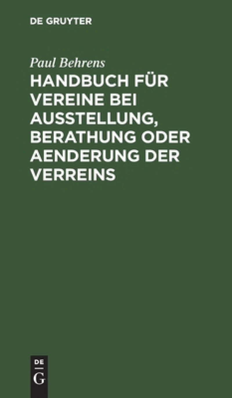Handbuch für Vereine bei Ausstellung, Berathung oder Aenderung der Verreins
