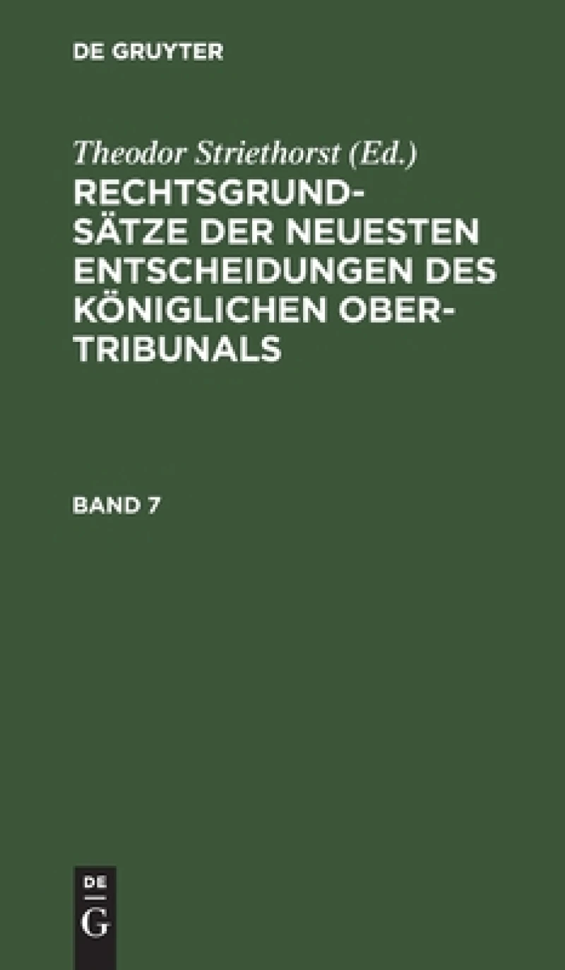 Rechtsgrundsätze der neuesten Entscheidungen des Königlichen Ober-Tribunals. Band 7
