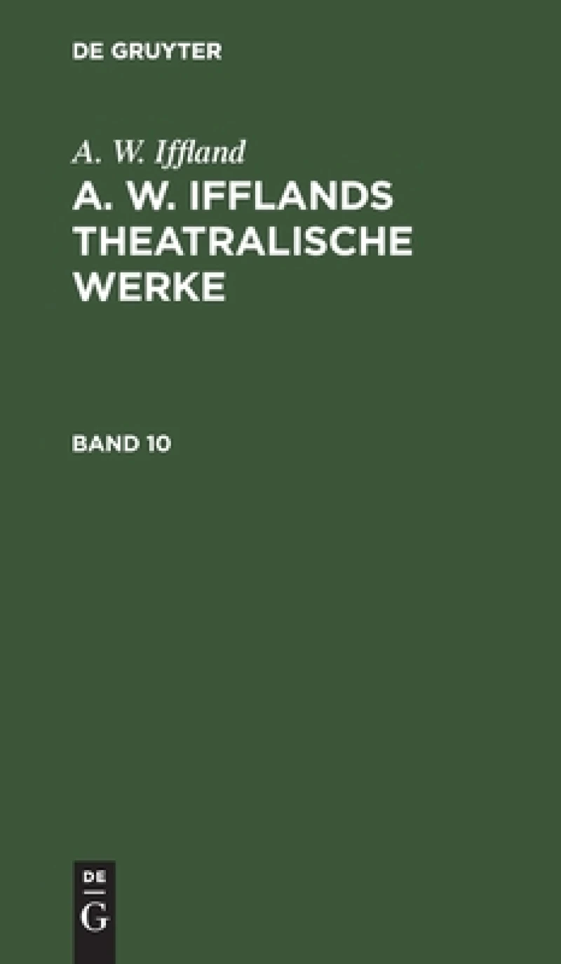 A. W. Ifflands theatralische Werke. Band 10