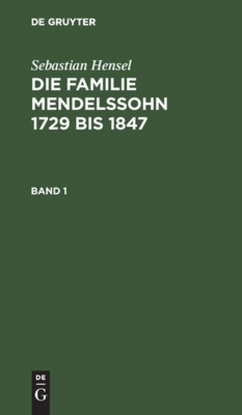 Familie Mendelssohn 1729 bis 1847. Band 1