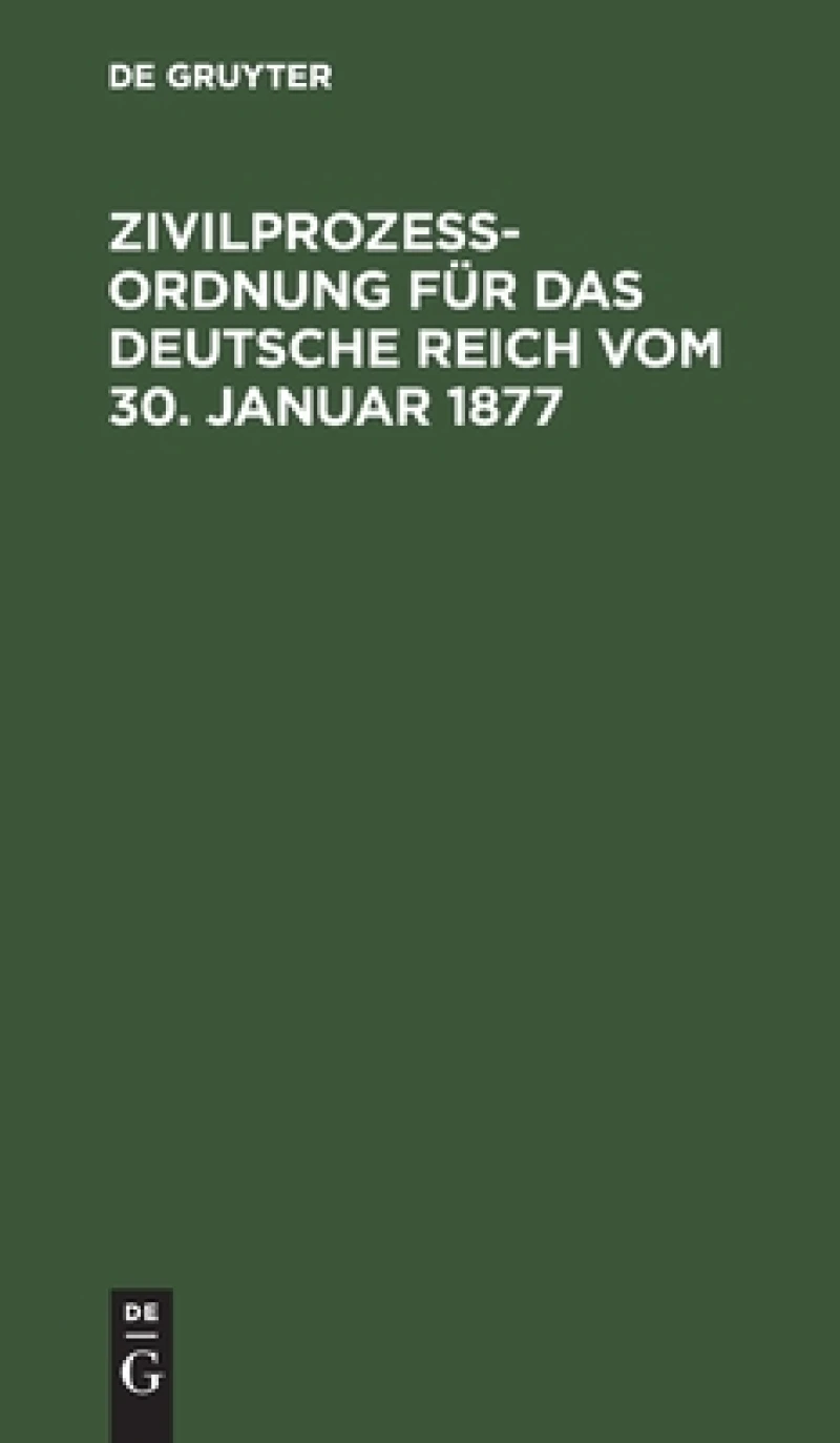 Zivilprozeßordnung Für Das Deutsche Reich Vom 30. Januar 1877