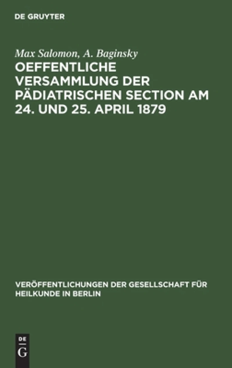 Oeffentliche Versammlung Der Pädiatrischen Section Am 24. Und 25. April 1879