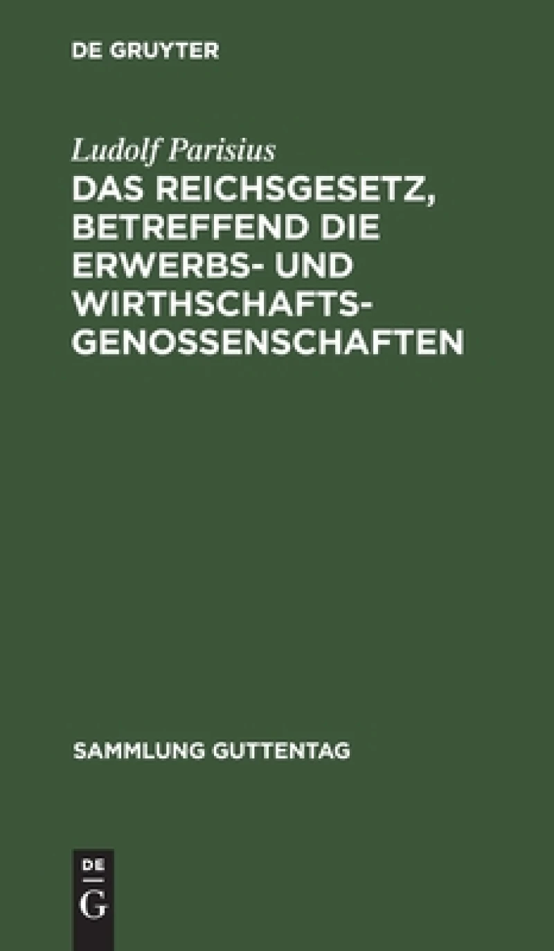 Reichsgesetz, betreffend die Erwerbs- und Wirthschaftsgenossenschaften