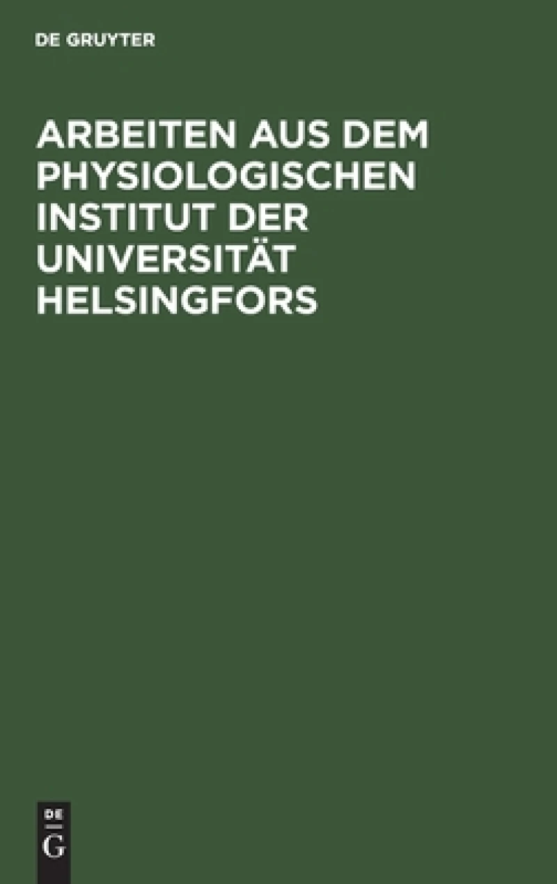 Arbeiten Aus Dem Physiologischen Institut Der Universität Helsingfors
