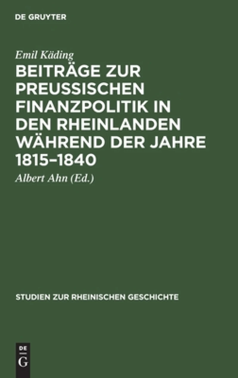Beiträge zur preussischen Finanzpolitik in den Rheinlanden während der Jahre 1815–1840